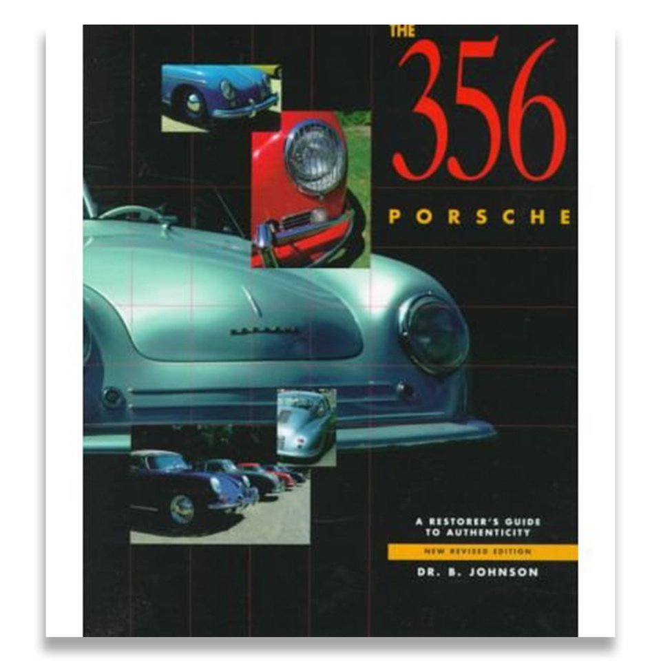 The 356 Porsche: A Restorer's Guide to Authenticity