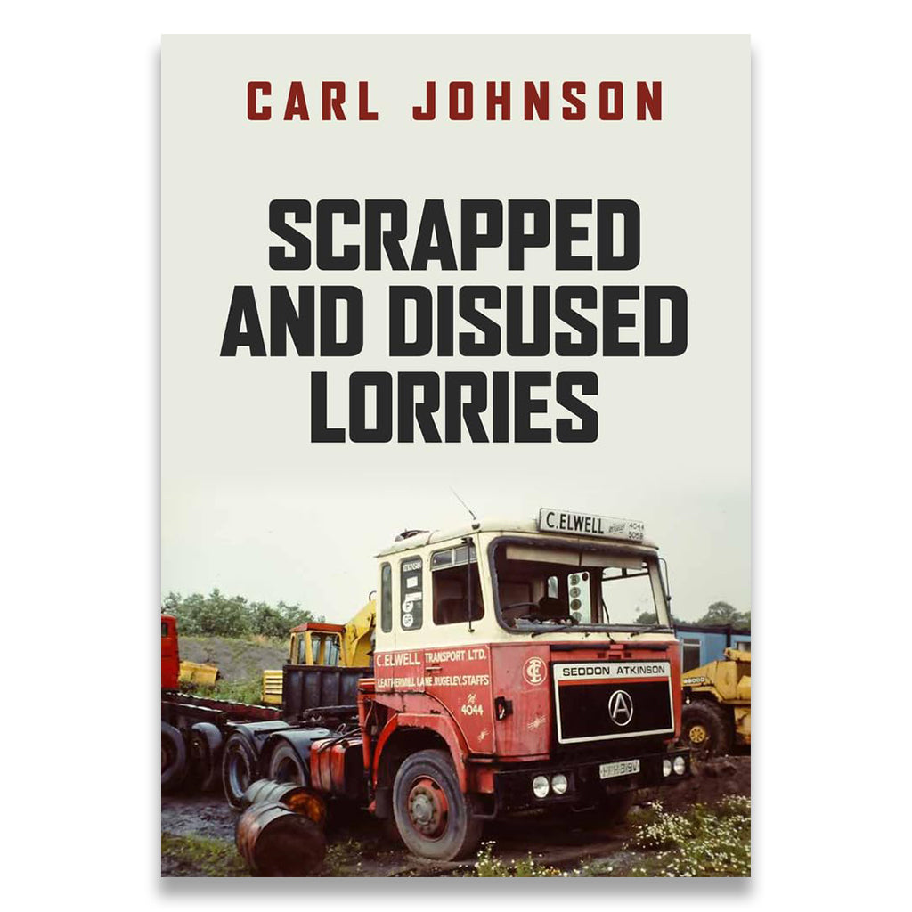 Book cover of 'Scrapped and Disused Lorries' by Carl Johnson with a vintage truck on a white background.