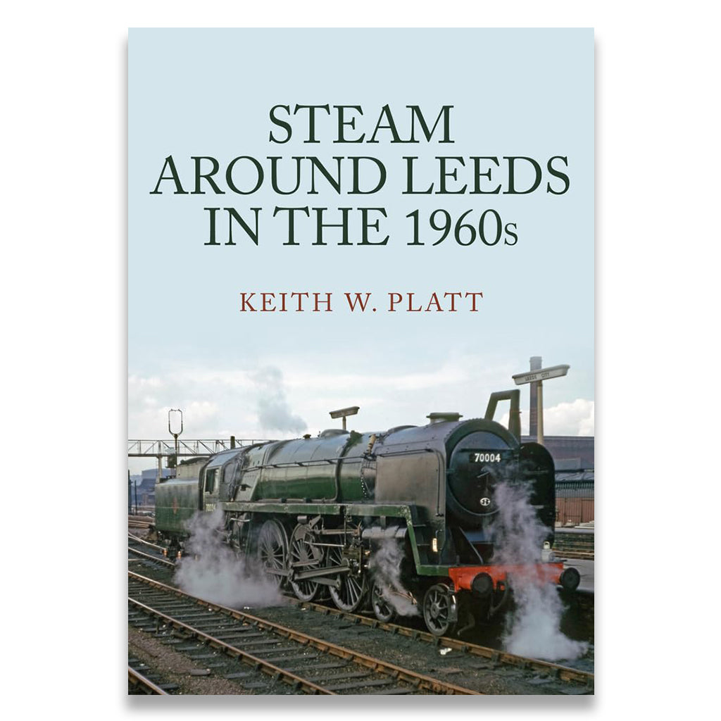 Book cover of 'Steam Around Leeds in the 1960s' with a steam train on a railway track.