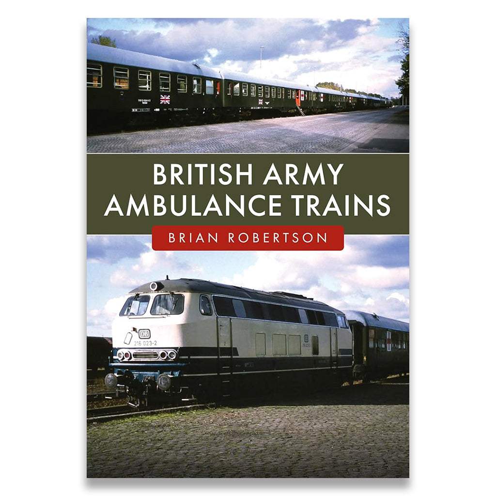 Book cover of 'British Army Ambulance Trains' by Brian Robertson with images of trains.