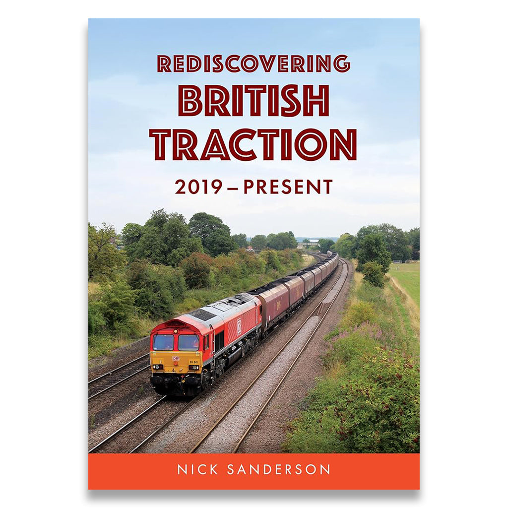 Book cover of 'Rediscovering British Traction 2019-Present' by Nick Sanderson with a train on tracks.