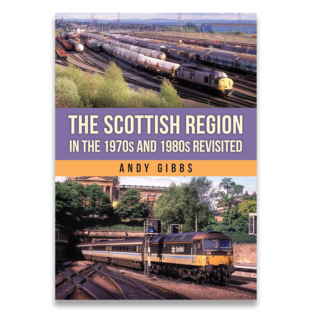Book cover of 'The Scottish Region in the 1970s and 1980s Revisited' by Andy Gibbs with train images on a white background.