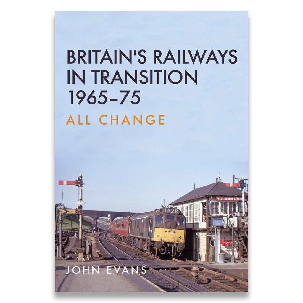 Britain's Railways in Transition 1965-75: All Change