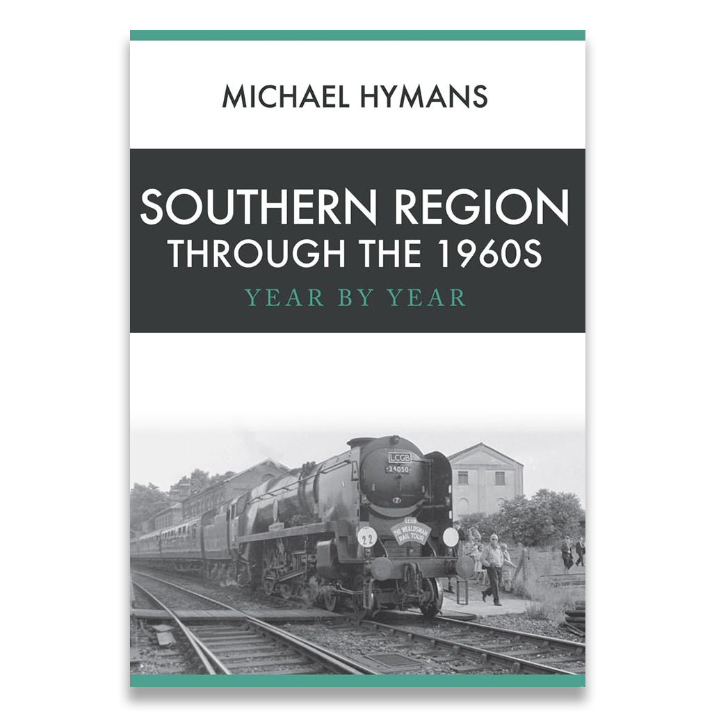Book cover of 'Southern Region Through the 1960s' by Michael Hymans with a black and white photograph of a train on the cover.