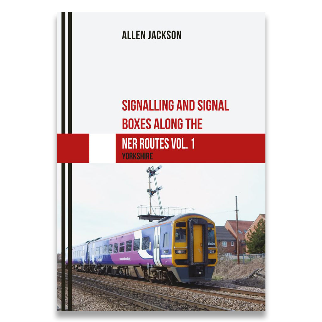 Book cover of 'Signalling and Signal Boxes along the NER Routes Vol. 1 Yorkshire' with a train on the tracks.