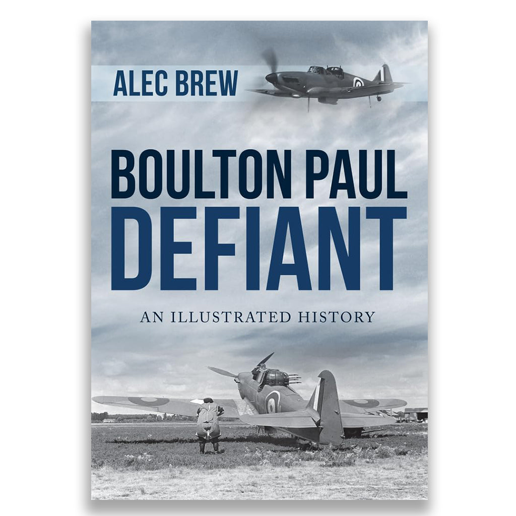 Boulton Paul Defiant: An Illustrated History