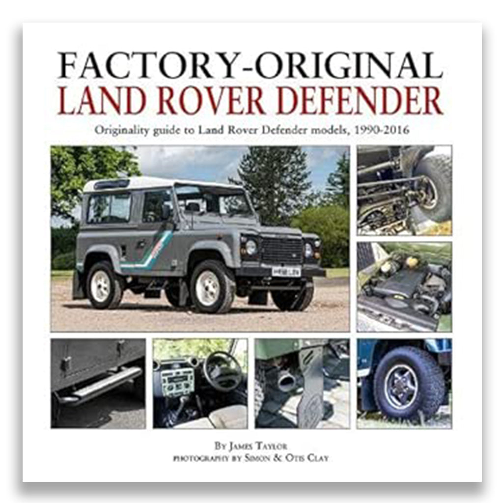 Factory-Original Land-Rover Defender: Originality Guide to Land Rover Defender Models 1920-2016