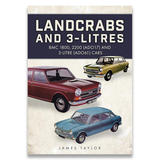Landcrabs and 3-Litres: BMC 1800, 2200 (ADO17) and 3-litre (ADO61) cars
