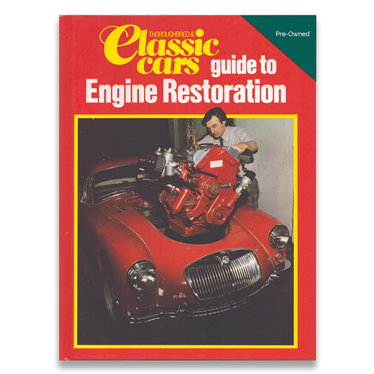 Thoroughbred and Classic Car Guide to Engine Restoration