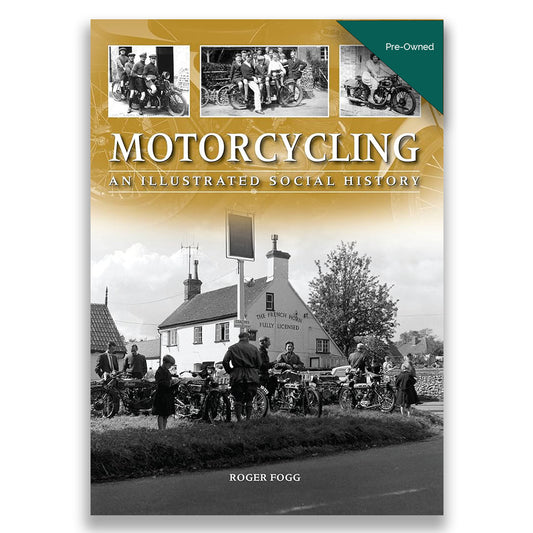 Book cover of 'Motorcycling: An Illustrated Social History' by Roger Fogg with vintage motorcycle images and a scene of people with motorcycles.