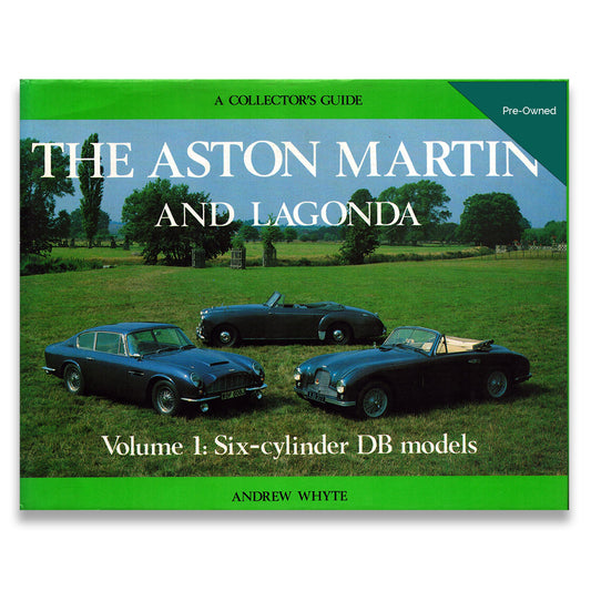 Aston Martin and Lagonda Vol I: Six Cylinder DB models