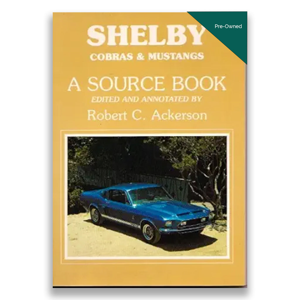 Shelby Cobras & Mustangs: A Source Book