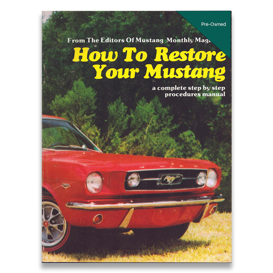 How to Restore Your Mustang: A Complete Step by Step Procedure Manual