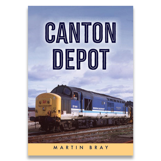 A book cover titled 'CANTON DEPOT' by Martin Bray, featuring a photograph of a blue and yellow National Railway locomotive under a cloudy sky.