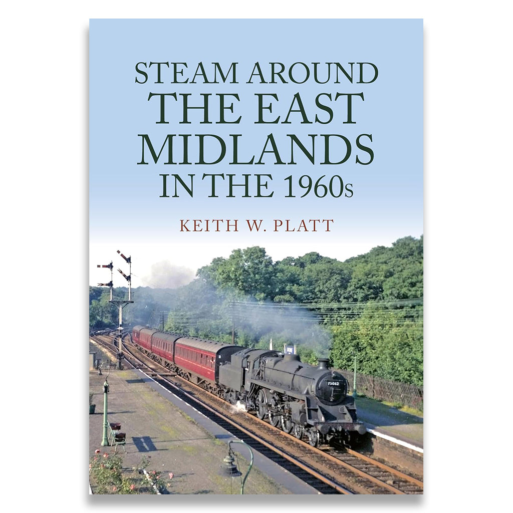 Steam Around the East Midlands in the 1960s