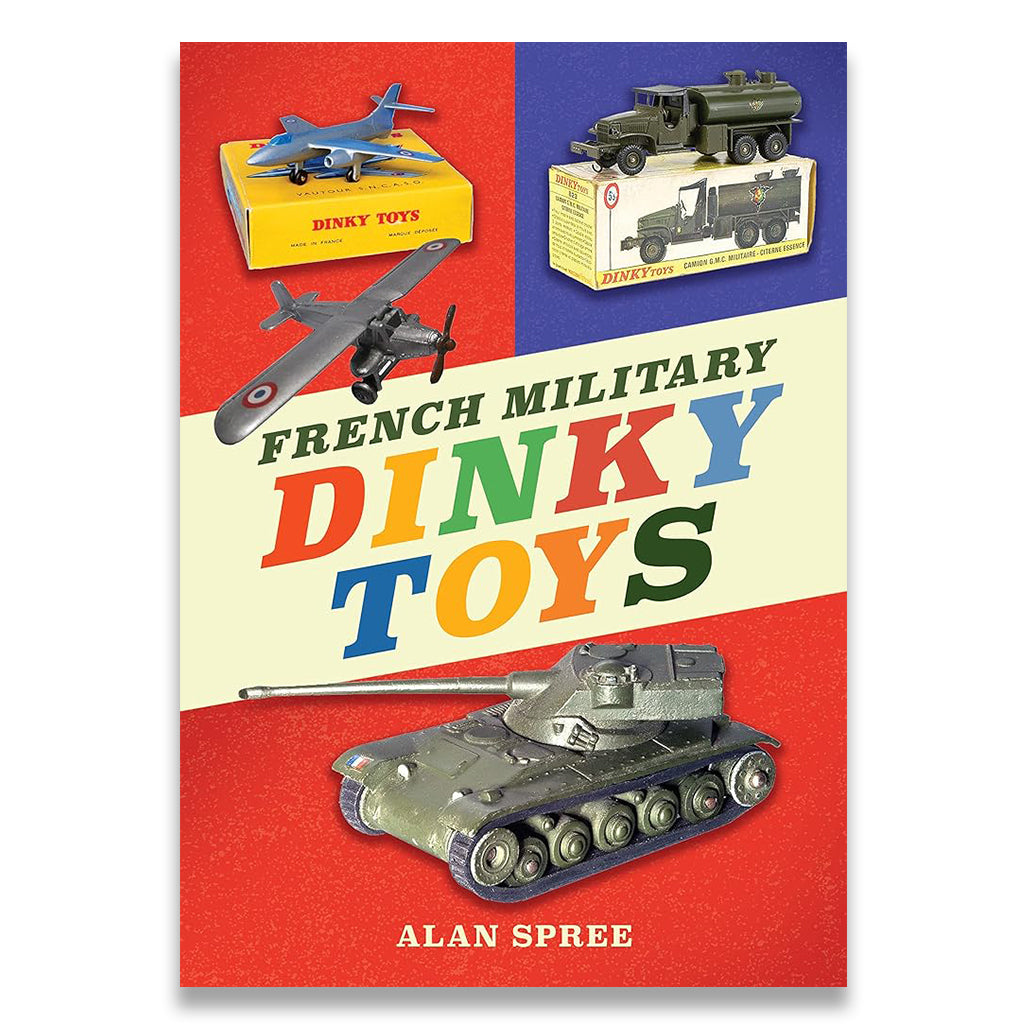 Book cover of 'French Military Dinky Toys' by Alan Spree with toy vehicles and packaging on a colorful background.