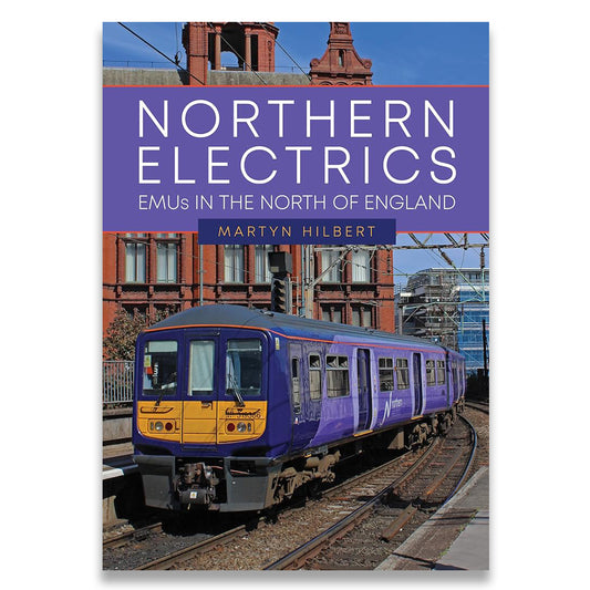 Book cover for 'Northern Electrics: EMUs in the North of England' by Martyn Hilbert, featuring a purple and yellow Northern Electric train on railway tracks with brick buildings and a blue sky in the background.