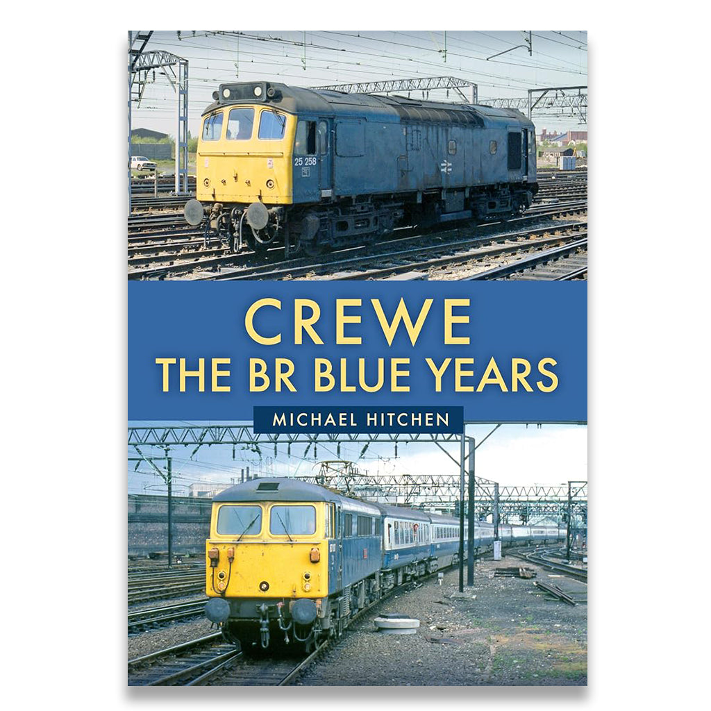 Book cover for 'Crewe: The BR Blue Years' by Michael Hitchen, featuring two photographs of a blue and yellow locomotive on railway tracks, with a dark blue title band across the center.