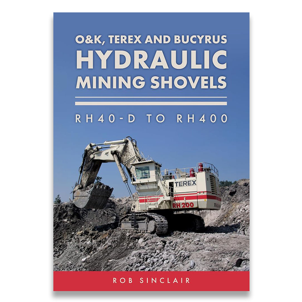 Book cover for 'O&K, TEREX and Bucyrus Hydraulic Mining Shovels: RH40-D to RH400' by Rob Sinclair, featuring a large Terex RH200 excavator on a mining site under a blue sky.