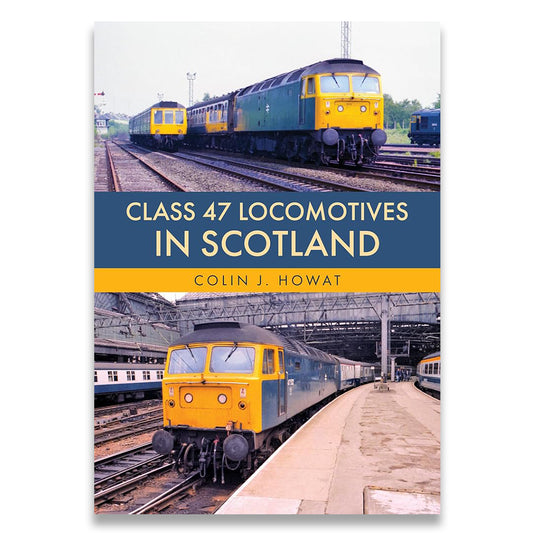 Book cover for 'Class 47 Locomotives in Scotland' by Colin J. Howat, featuring two vintage green and yellow trains on railway tracks, with a dark blue title band across the center.