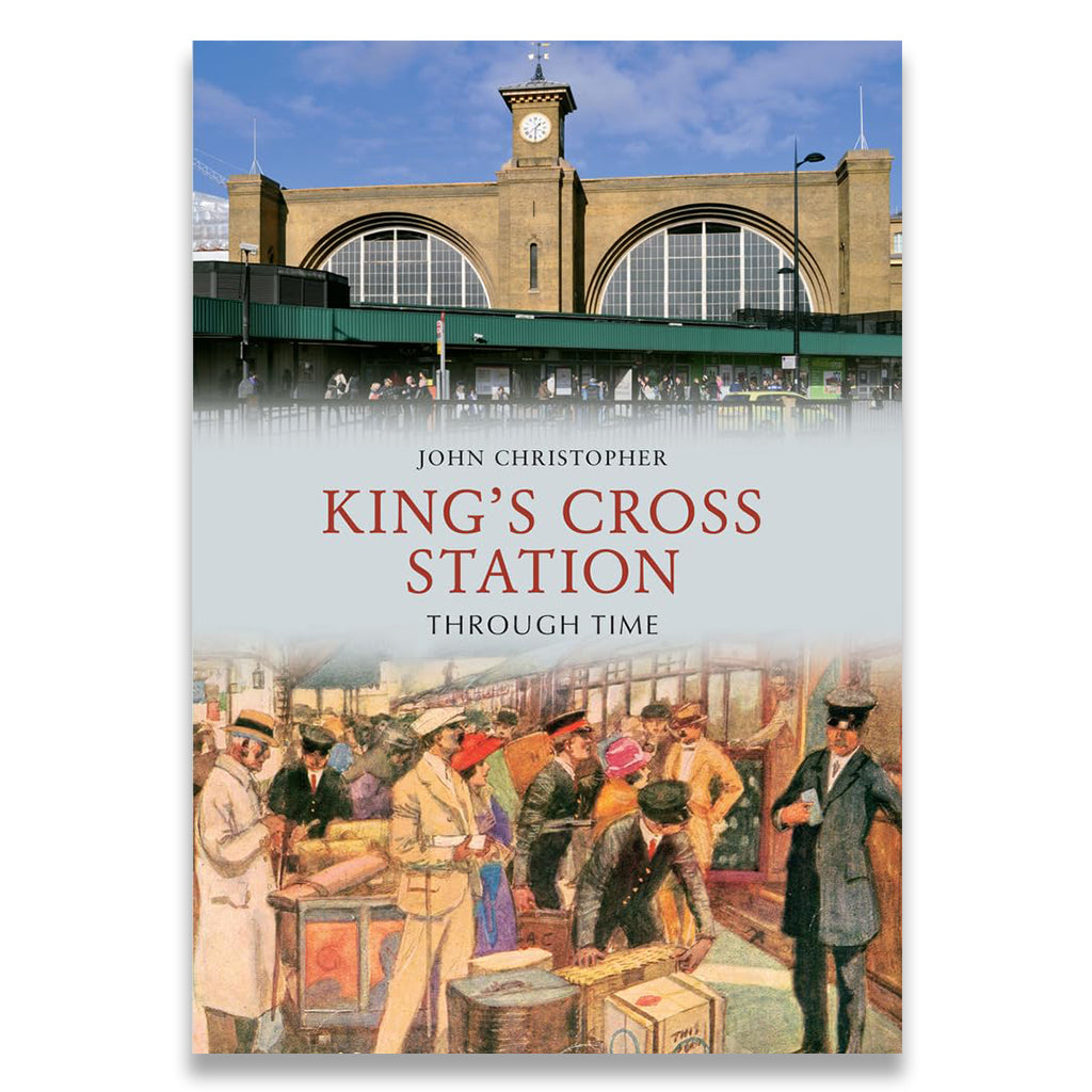 Book cover of 'King's Cross Station Through Time' by John Christopher, showing a vintage scene at a train station.