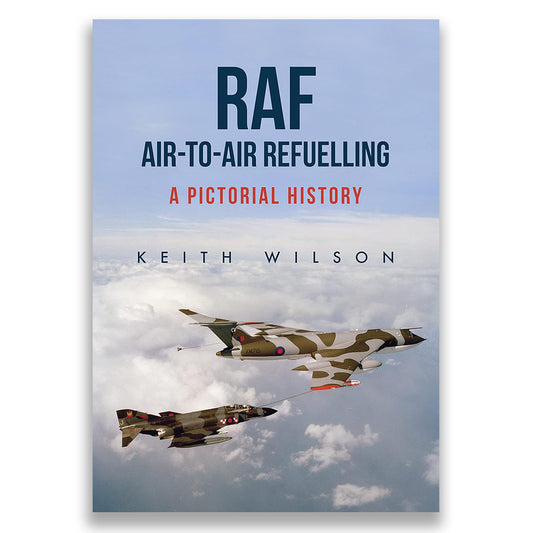 RAF Air-to-Air Refuelling: A Pictorial History