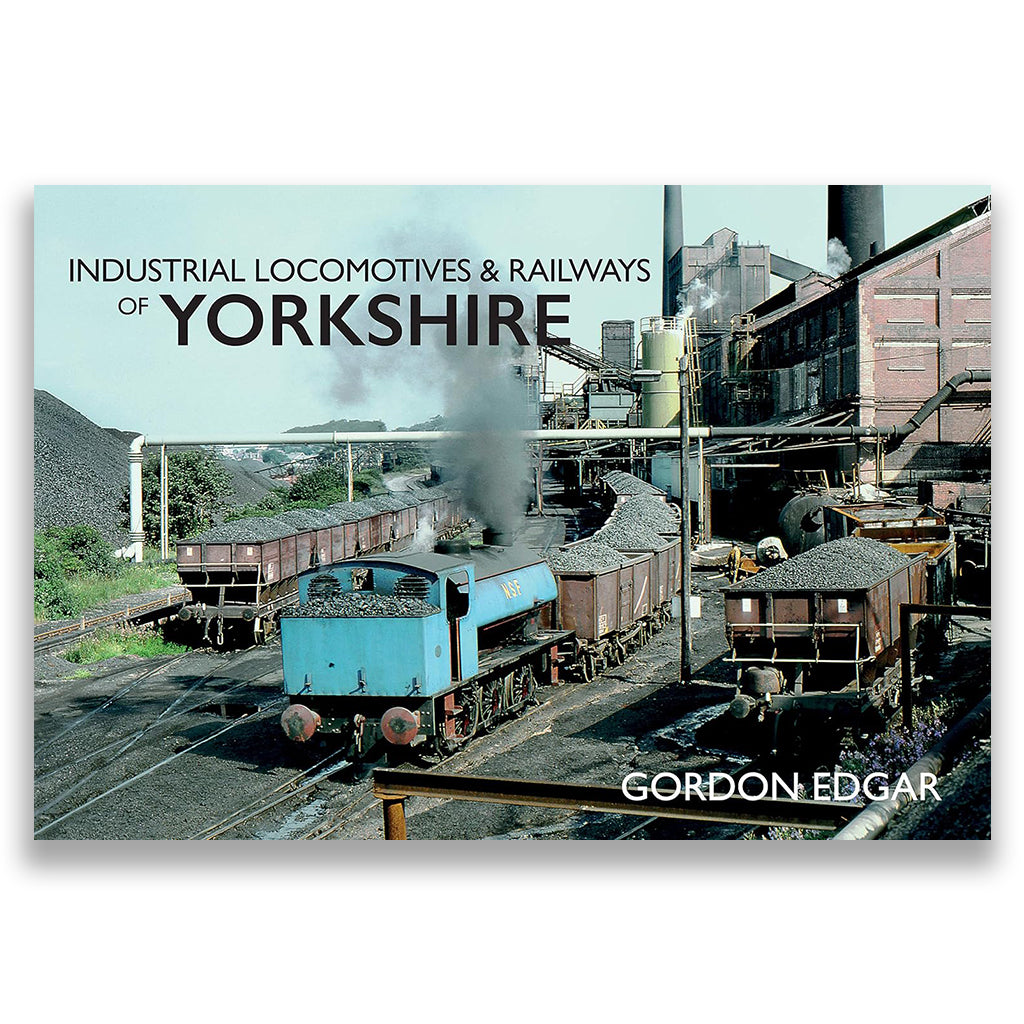 Industrial Locomotives & Railways of Yorkshire