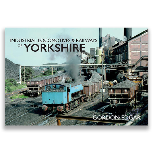 Industrial Locomotives & Railways of Yorkshire