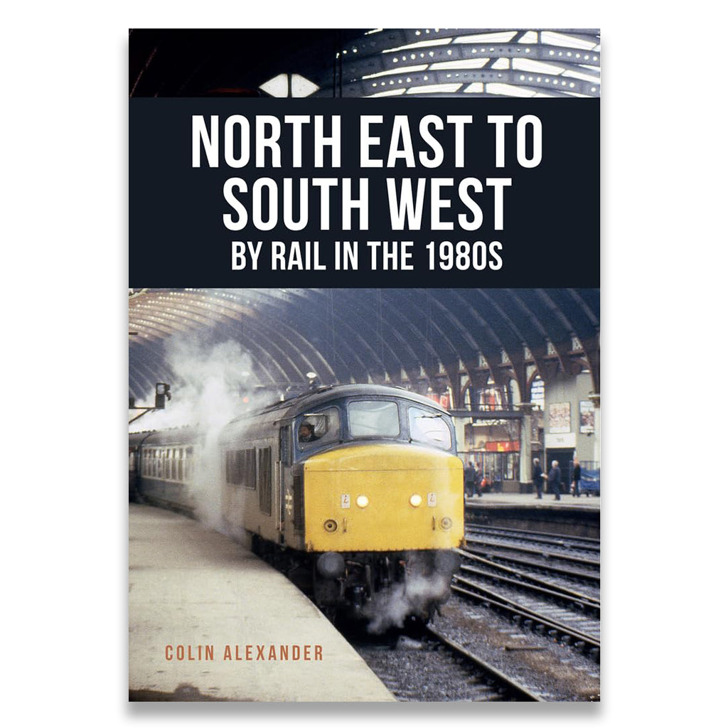 North East to South West by Rail in the 1980s
