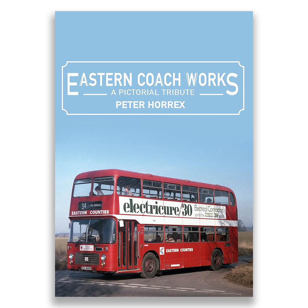 Eastern Coach Works: A Pictorial Tribute