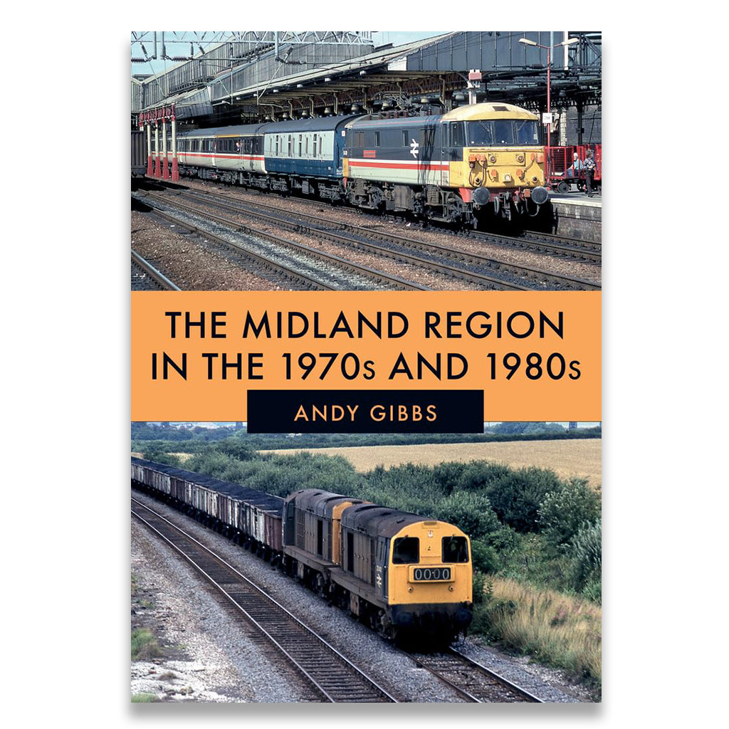 Book cover of 'The Midland Region in the 1970s and 1980s' by Andy Gibbs with train images on a white background.