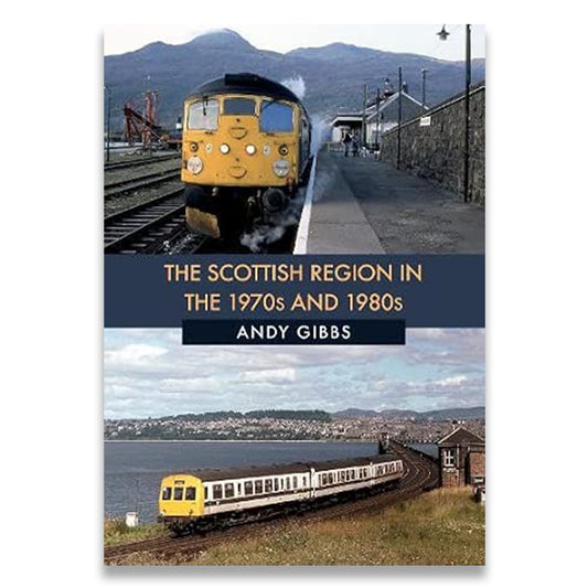 A book cover titled "The Scottish Region in the 1970s and 1980s" by Andy Gibbs, featuring two photographs of trains in Scottish landscapes: a yellow diesel locomotive at a station with mountains in the background, and a yellow-and-white train traveling along a coastal track.
