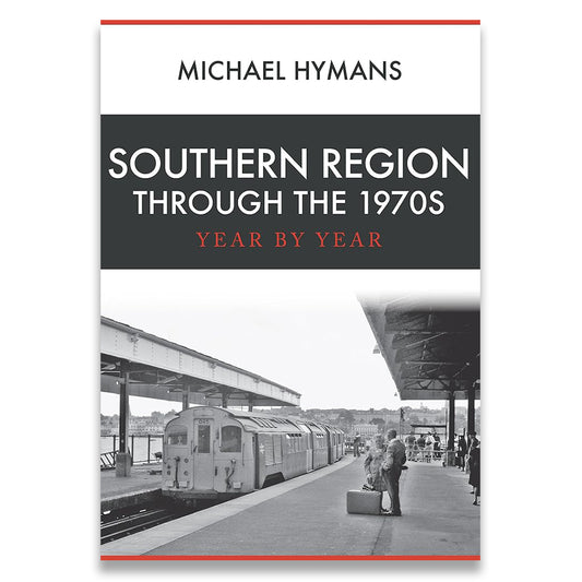 Book cover for 'Southern Region Through the 1970s: Year by Year' by Michael Hymans, featuring a white top section with black text, a dark gray title band, and a black-and-white photograph of a train station platform with a train and passengers.