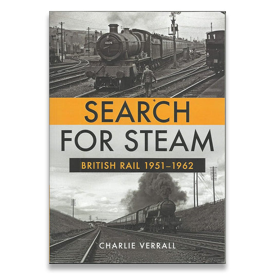 Book cover of 'Search for Steam: British Rail 1951-1962' by Charlie Verrall with a steam train image.