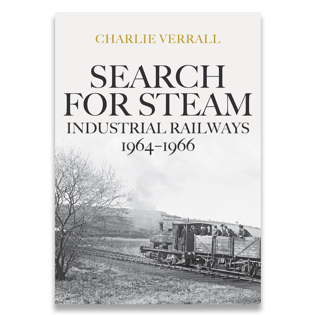 Book cover of 'Search for Steam: Industrial Railways 1964-1966' by Charlie Verrall with a black and white photograph of a steam train.