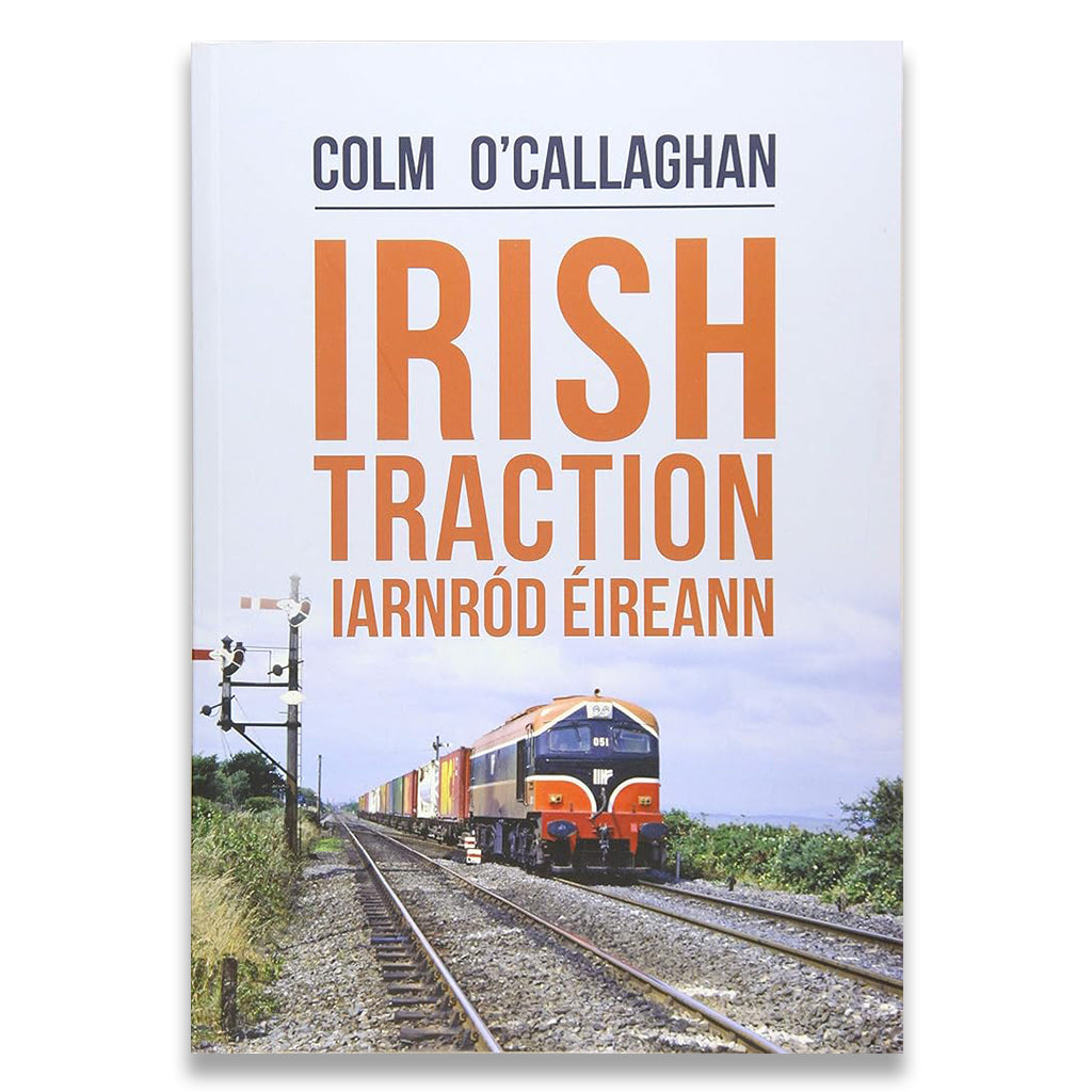 Book cover of 'Irish Traction' with a train on tracks and Colm O'Callaghan's name.