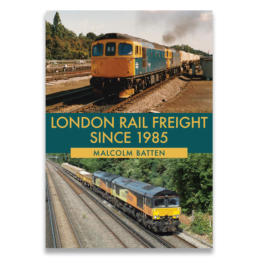 Book cover of 'London Rail Freight Since 1985' by Malcolm Batten featuring images of trains on tracks.