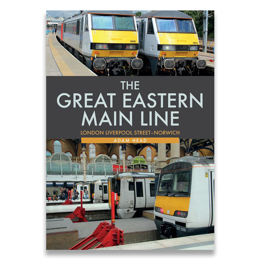 Book cover for 'The Great Eastern Main Line' by Adam Head, featuring photographs of trains and station scenes with a dark gray central title band.