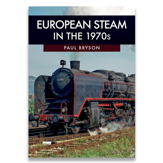 Book cover of 'European Steam in the 1970s' by Paul Bryson featuring a steam locomotive.
