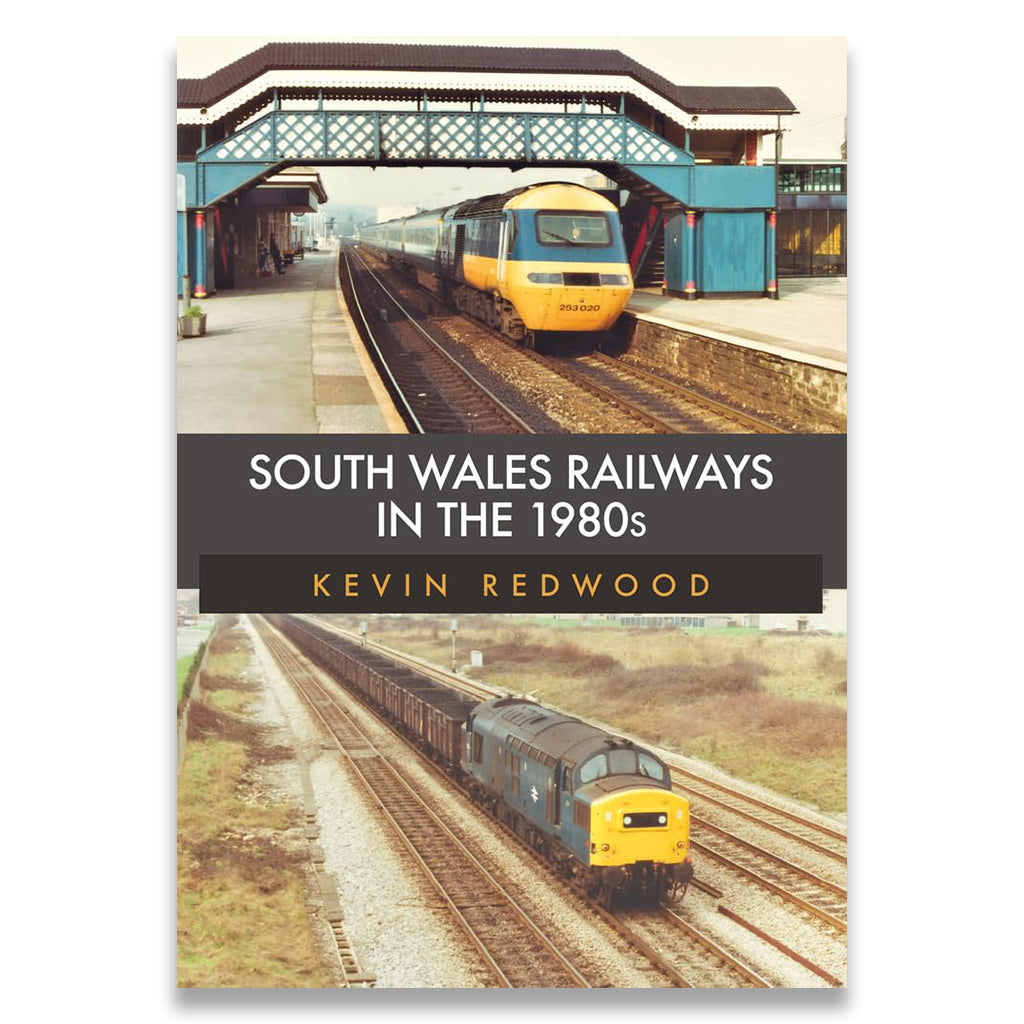 Book cover for 'South Wales Railways in the 1980s' by Kevin Redwood, featuring two vintage train photographs with a dark gray title band across the center.