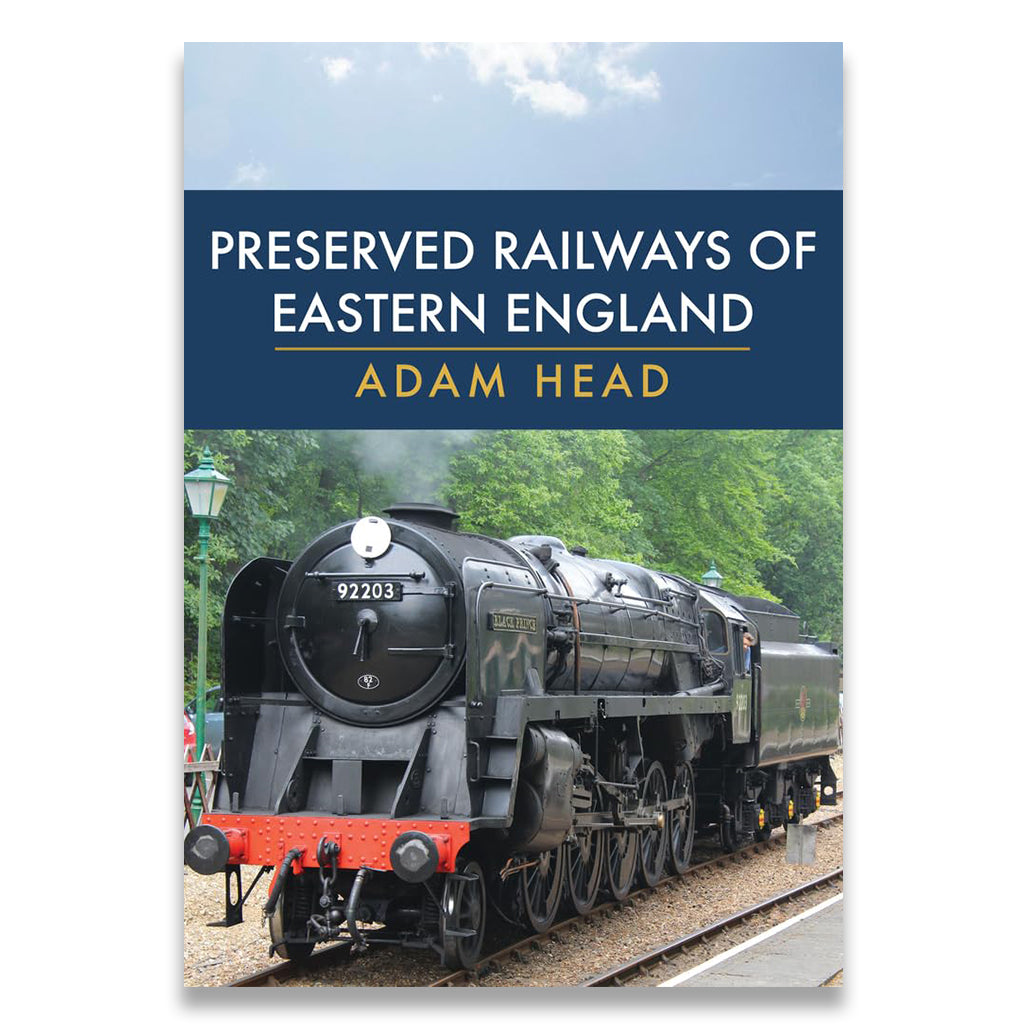 Book cover for 'Preserved Railways of Eastern England' by Adam Head, featuring a black steam locomotive on tracks under a blue sky with green trees in the background.