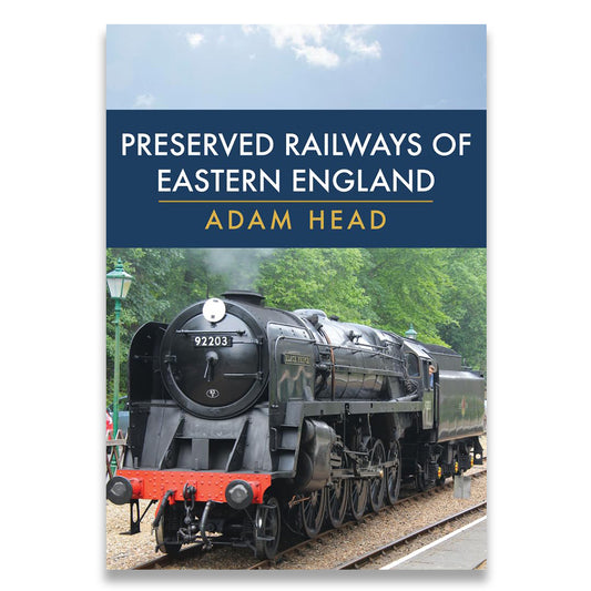 Book cover for 'Preserved Railways of Eastern England' by Adam Head, featuring a black steam locomotive on tracks under a blue sky with green trees in the background.