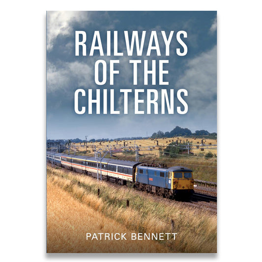 Book cover of 'Railways of the Chilterns' by Patrick Bennett with a train on a landscape.
