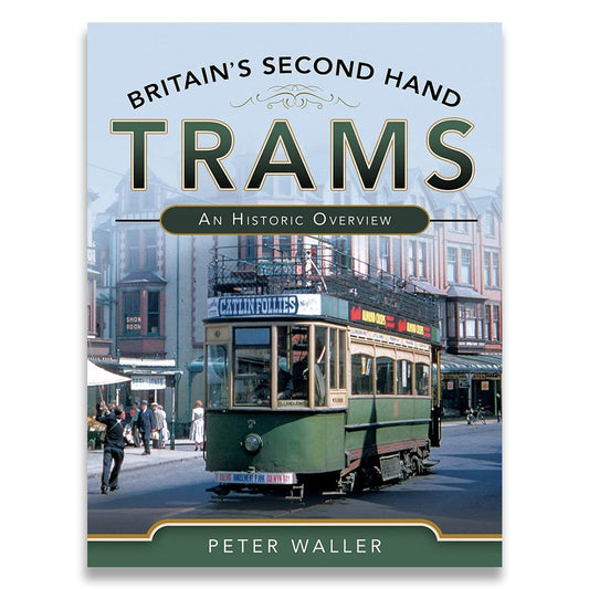 Britain's Second Hand Trams: An Historic Overview