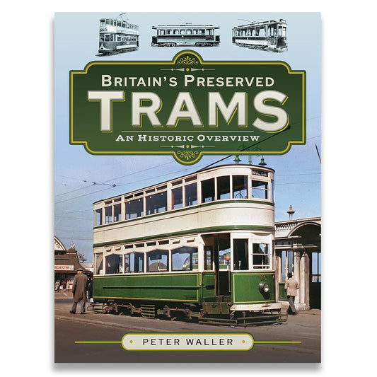 Britain's Preserved Trams: An Historic Overview