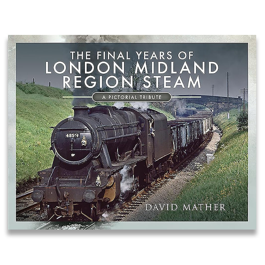 Book cover of 'The Final Years of London Midland Region Steam' by David Mather featuring a steam train on tracks.