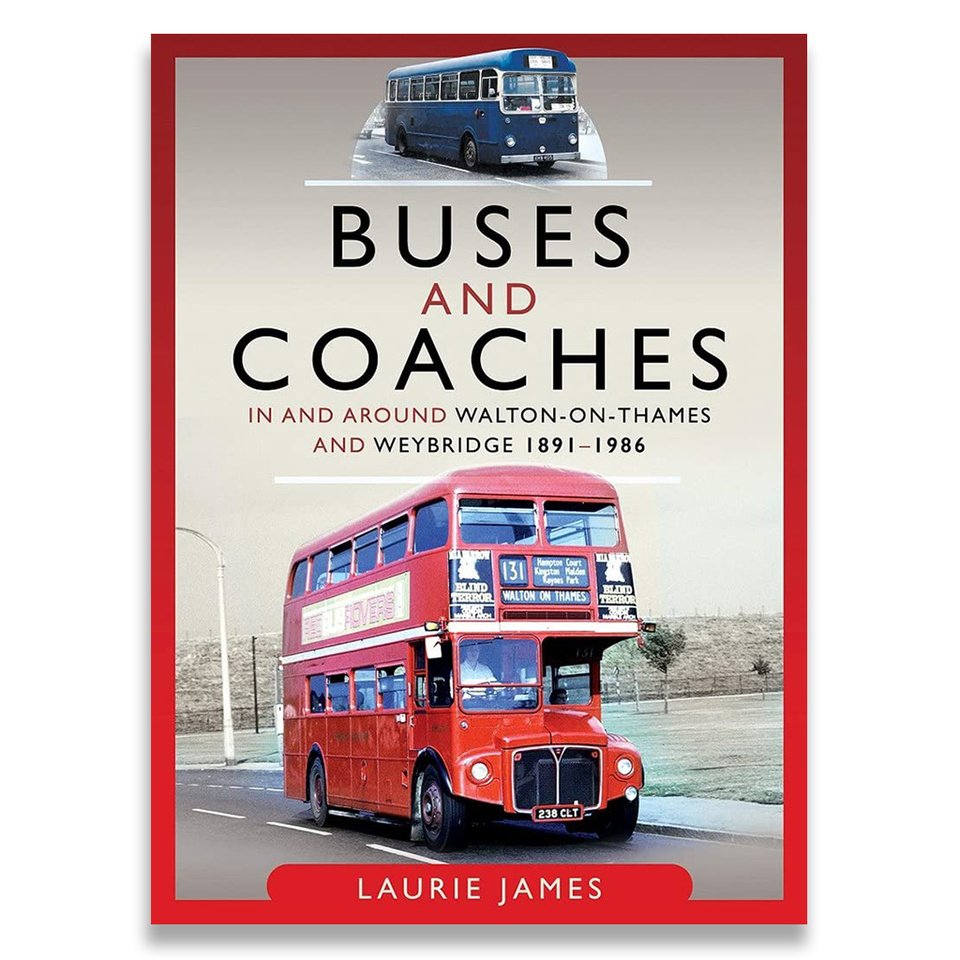 Buses and Coaches in and around Walton-on-Thames and Weybridge, 1891-1986