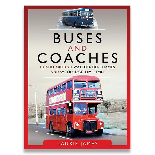 Buses and Coaches in and around Walton-on-Thames and Weybridge, 1891-1986