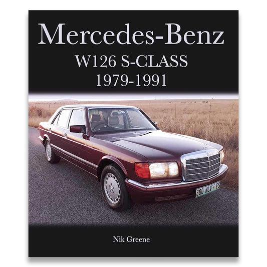 Book cover of 'Mercedes-Benz W126 S-Class 1979-1991' by Nik Greene with a maroon Mercedes-Benz on a road.