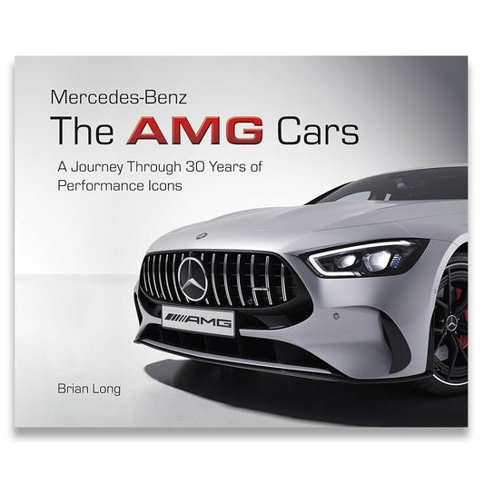 Mercedes-Benz: The AMG Cars: A Journey Through 30 Years of Performance Icons